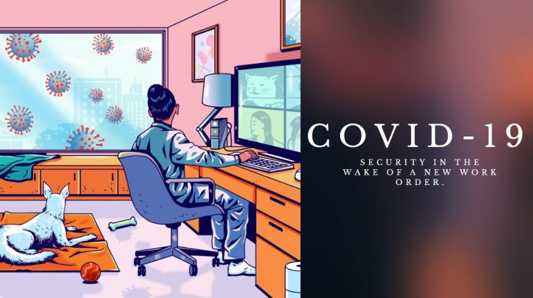 COVID-19: Security in the Wake of a New Work Order