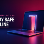 Cybersecurity 101: Stay Safe Online