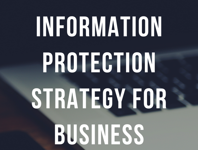 Information Protection Strategy for Your Business.
